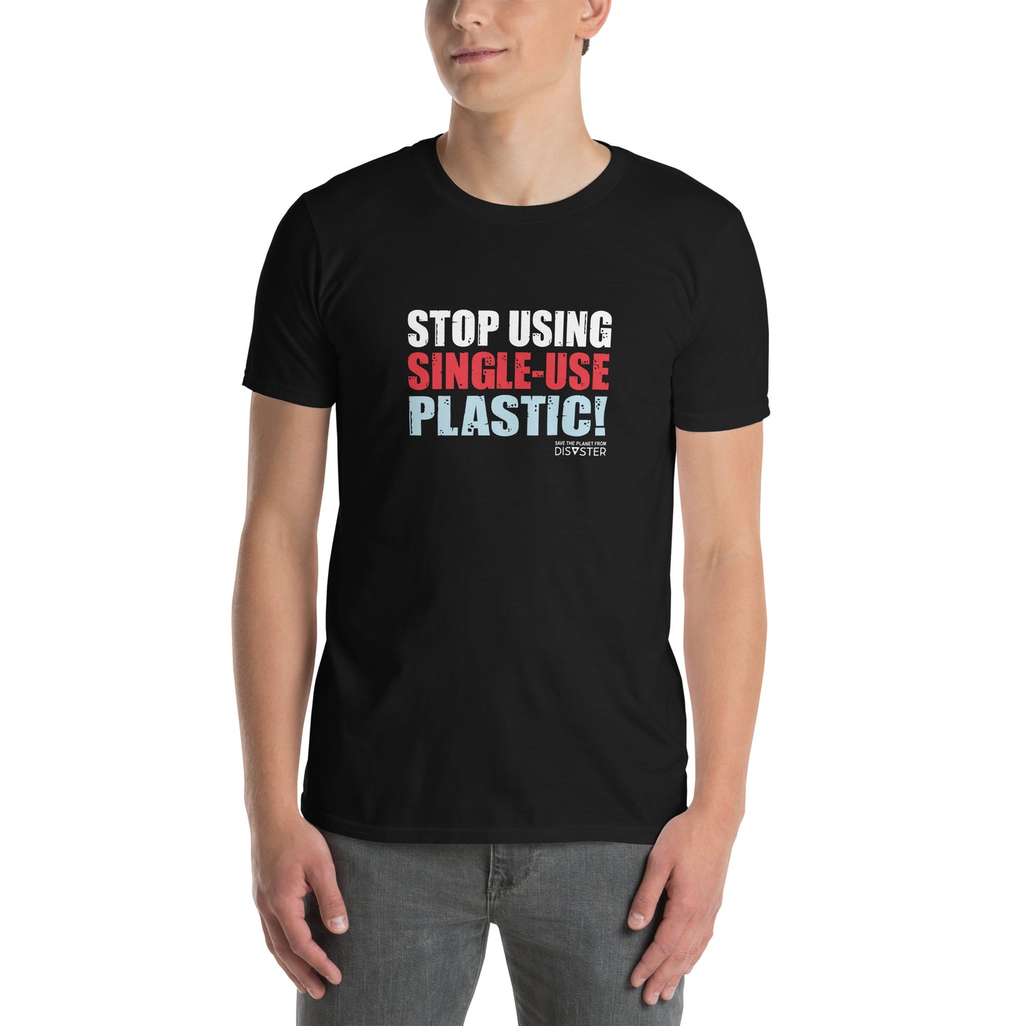 T-Shirt Stop Using Single-Use Plastic! (Unisex)