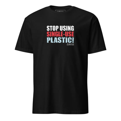T-Shirt Stop Using Single-Use Plastic! (Unisex)