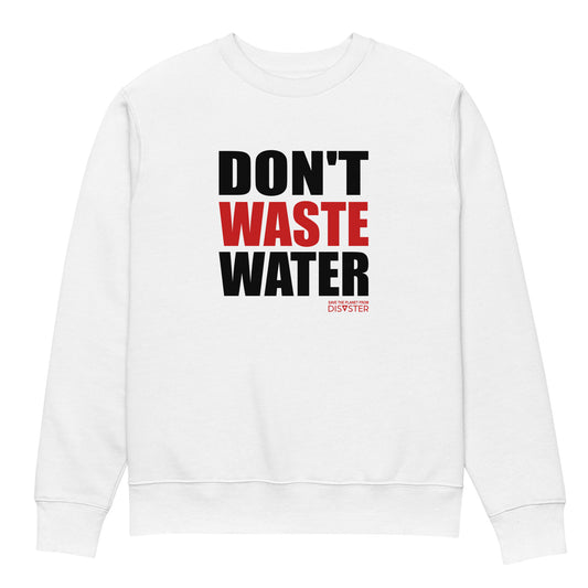 Don't Waste Water Sweatshirt (Unisex)