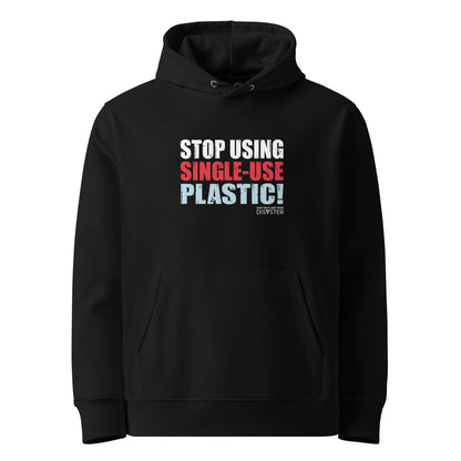 Stop Using Single-Use Plastic! Hoodie (Unisex)