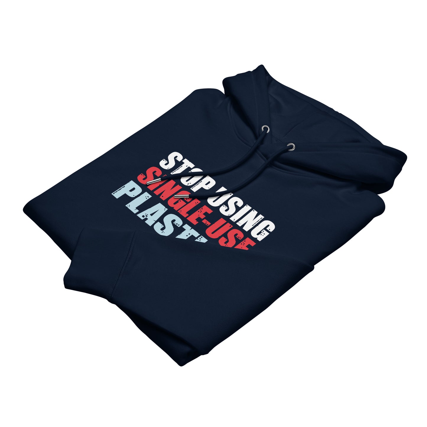 Stop Using Single-Use Plastic! Hoodie (Unisex)