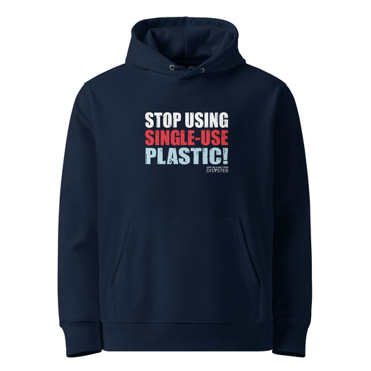 Stop Using Single-Use Plastic! Hoodie (Unisex)
