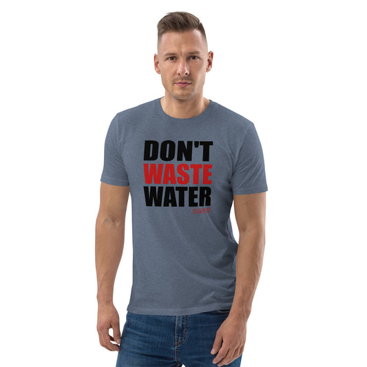 T- Shirt Organic Cotton Unisex - Don't Waste Water